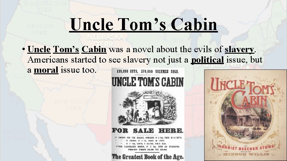 Uncle Tom’s Cabin • Uncle Tom’s Cabin was a novel about the evils of