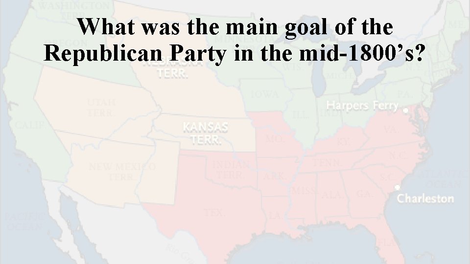 What was the main goal of the Republican Party in the mid-1800’s? 