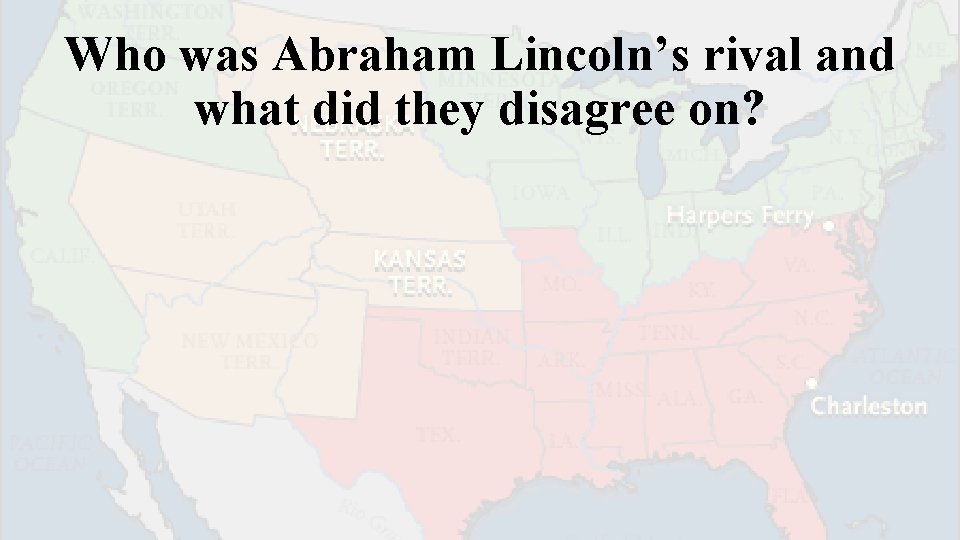 Who was Abraham Lincoln’s rival and what did they disagree on? 