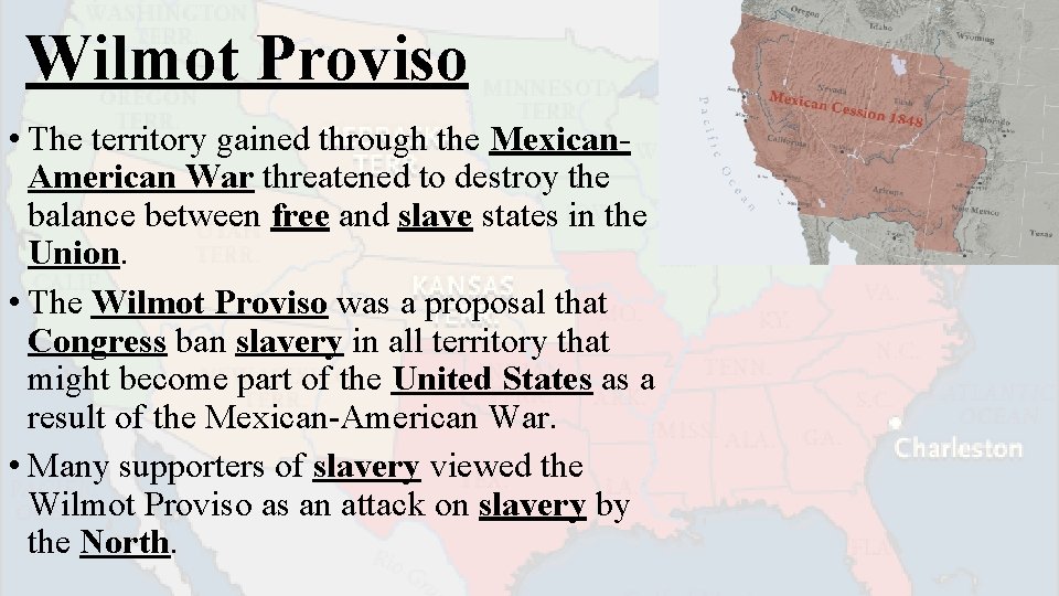 Wilmot Proviso • The territory gained through the Mexican. American War threatened to destroy