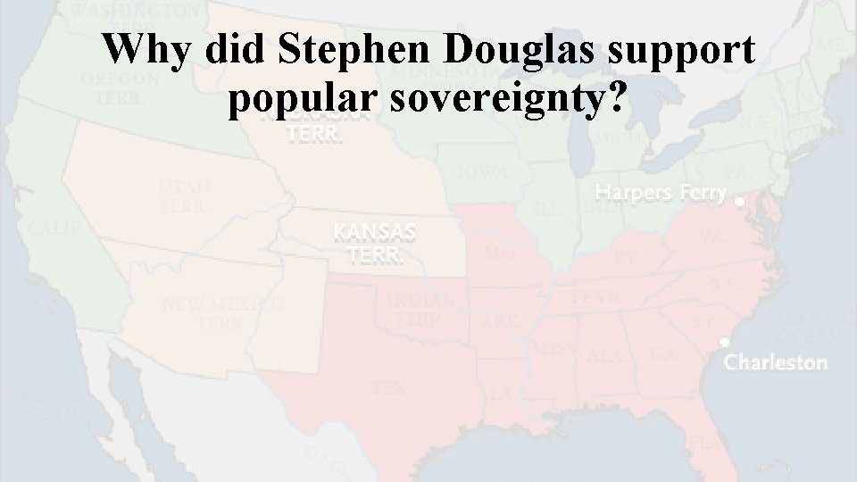 Why did Stephen Douglas support popular sovereignty? 