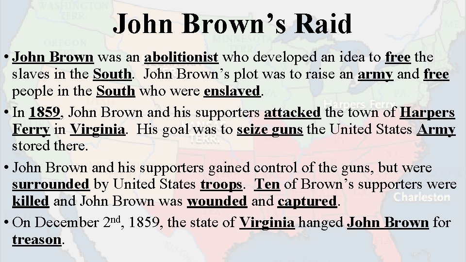 John Brown’s Raid • John Brown was an abolitionist who developed an idea to