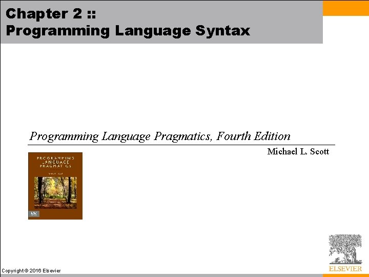 Chapter 2 : : Programming Language Syntax Programming Language Pragmatics, Fourth Edition Michael L.