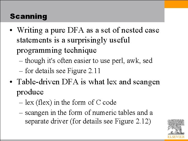 Scanning • Writing a pure DFA as a set of nested case statements is