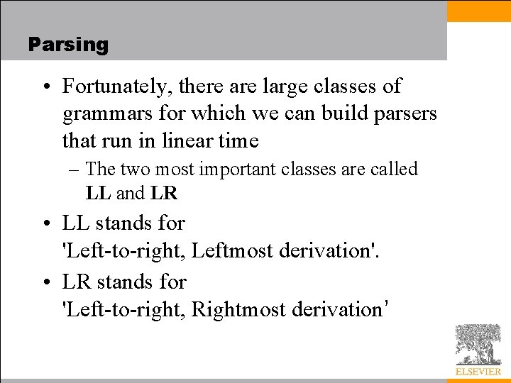 Parsing • Fortunately, there are large classes of grammars for which we can build