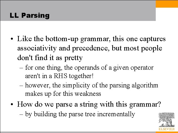 LL Parsing • Like the bottom-up grammar, this one captures associativity and precedence, but