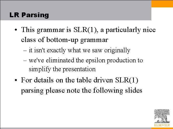 LR Parsing • This grammar is SLR(1), a particularly nice class of bottom-up grammar