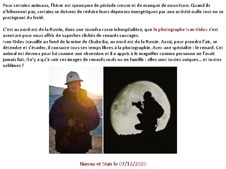 Pour certains animaux, l’hiver est synonyme de période creuse et de manque de nourriture.