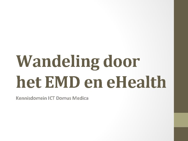 Wandeling door het EMD en e. Health Kennisdomein ICT Domus Medica 