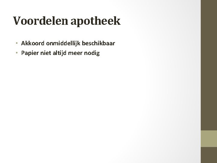 Voordelen apotheek • Akkoord onmiddellijk beschikbaar • Papier niet altijd meer nodig 