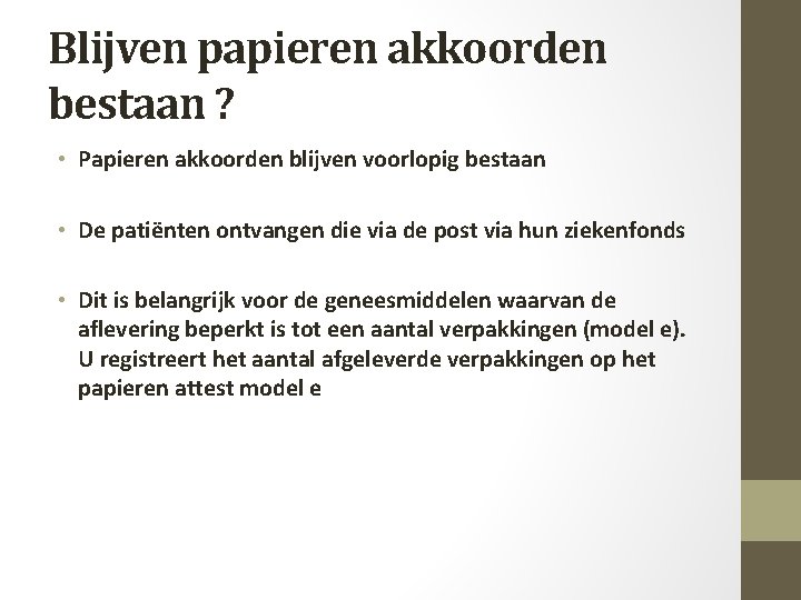 Blijven papieren akkoorden bestaan ? • Papieren akkoorden blijven voorlopig bestaan • De patiënten