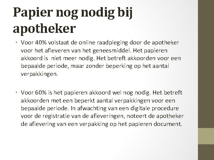 Papier nog nodig bij apotheker • Voor 40% volstaat de online raadpleging door de