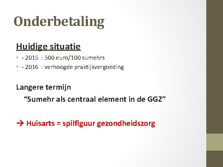 Onderbetaling Huidige situatie • - 2015 : 500 euro/100 sumehrs • - 2016 :