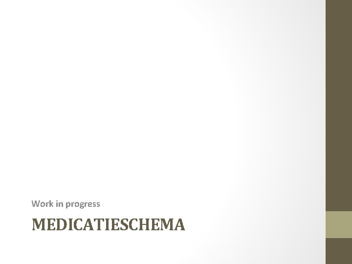 Work in progress MEDICATIESCHEMA 
