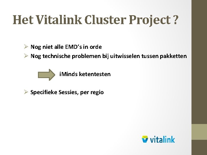 Het Vitalink Cluster Project ? Ø Nog niet alle EMD’s in orde Ø Nog