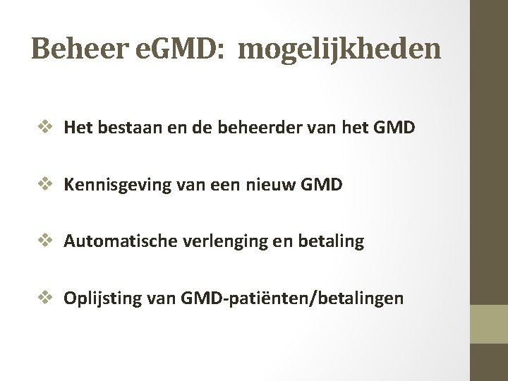 Beheer e. GMD: mogelijkheden v Het bestaan en de beheerder van het GMD v