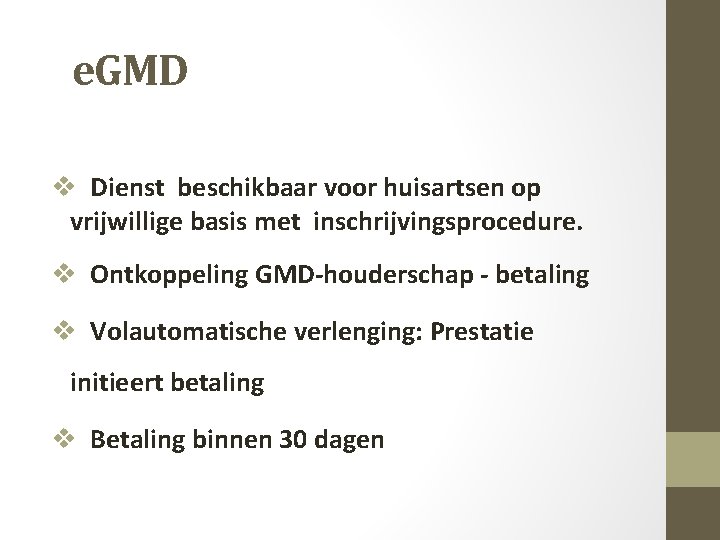 e. GMD v Dienst beschikbaar voor huisartsen op vrijwillige basis met inschrijvingsprocedure. v Ontkoppeling