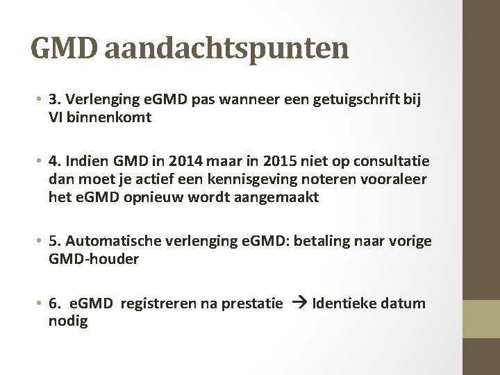 GMD aandachtspunten • 3. Verlenging e. GMD pas wanneer een getuigschrift bij VI binnenkomt