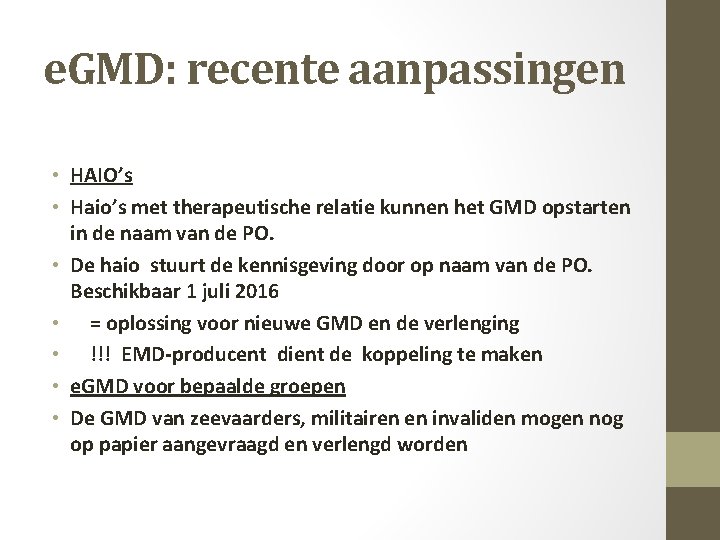 e. GMD: recente aanpassingen • HAIO’s • Haio’s met therapeutische relatie kunnen het GMD