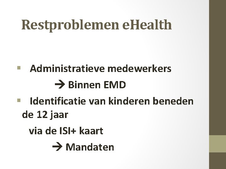 Restproblemen e. Health § Administratieve medewerkers Binnen EMD § Identificatie van kinderen beneden de