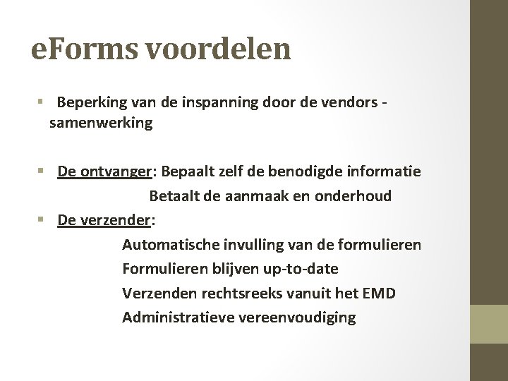 e. Forms voordelen § Beperking van de inspanning door de vendors - samenwerking §