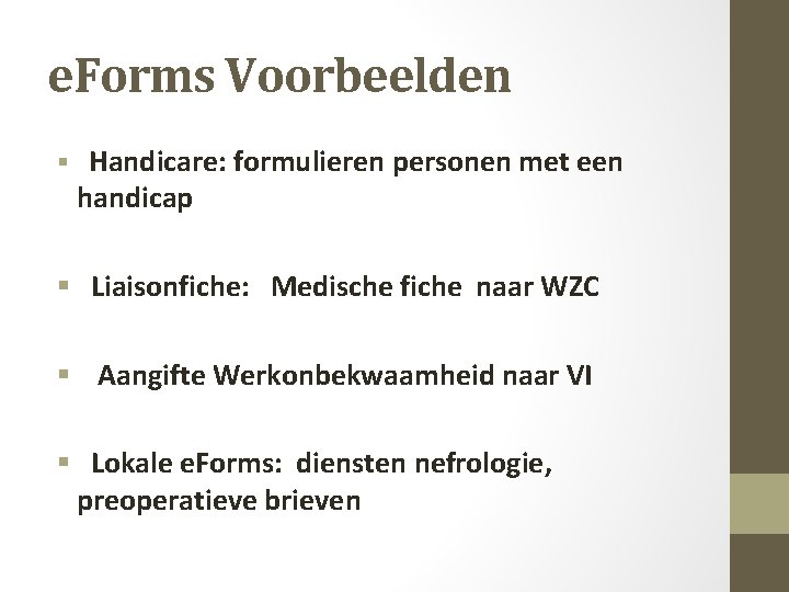 e. Forms Voorbeelden § Handicare: formulieren personen met een handicap § Liaisonfiche: Medische fiche