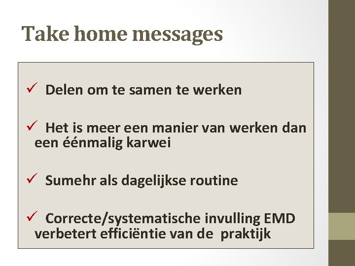 Take home messages ü Delen om te samen te werken ü Het is meer