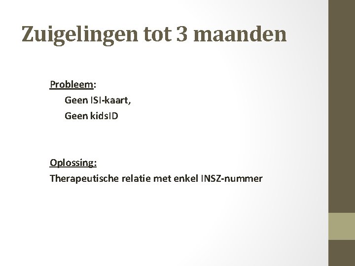 Zuigelingen tot 3 maanden Probleem: Geen ISI-kaart, Geen kids. ID Oplossing: Therapeutische relatie met