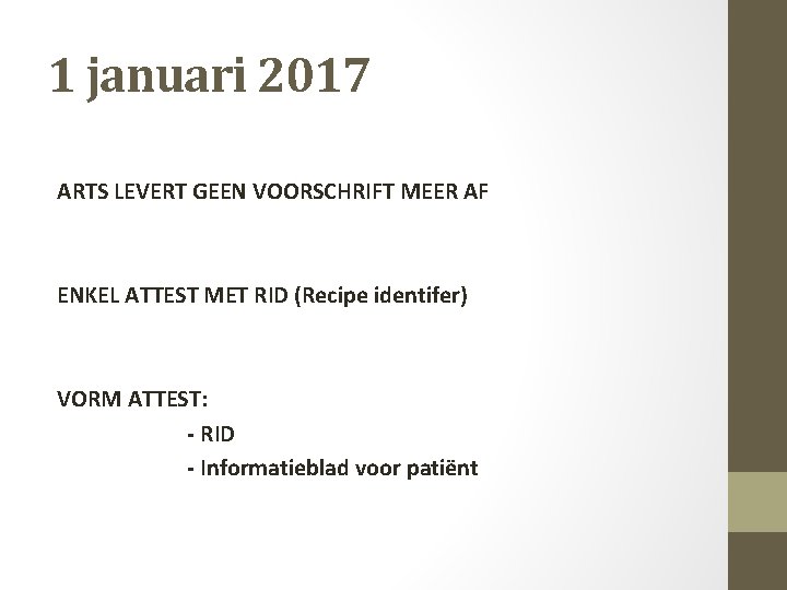 1 januari 2017 ARTS LEVERT GEEN VOORSCHRIFT MEER AF ENKEL ATTEST MET RID (Recipe