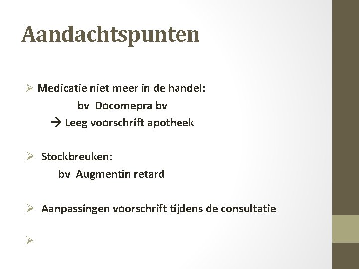 Aandachtspunten Ø Medicatie niet meer in de handel: bv Docomepra bv Leeg voorschrift apotheek