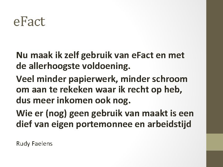 e. Fact Nu maak ik zelf gebruik van e. Fact en met de allerhoogste