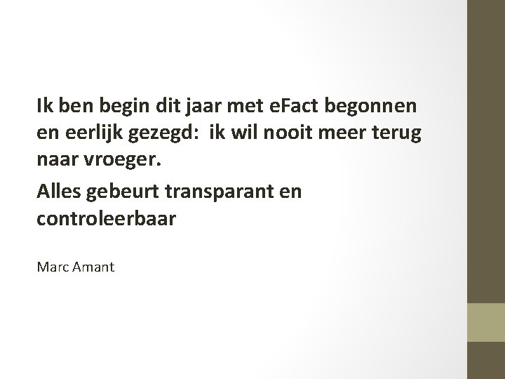 Ik ben begin dit jaar met e. Fact begonnen en eerlijk gezegd: ik wil