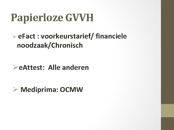 Papierloze GVVH Ø e. Fact : voorkeurstarief/ financiele noodzaak/Chronisch Øe. Attest: Alle anderen Ø