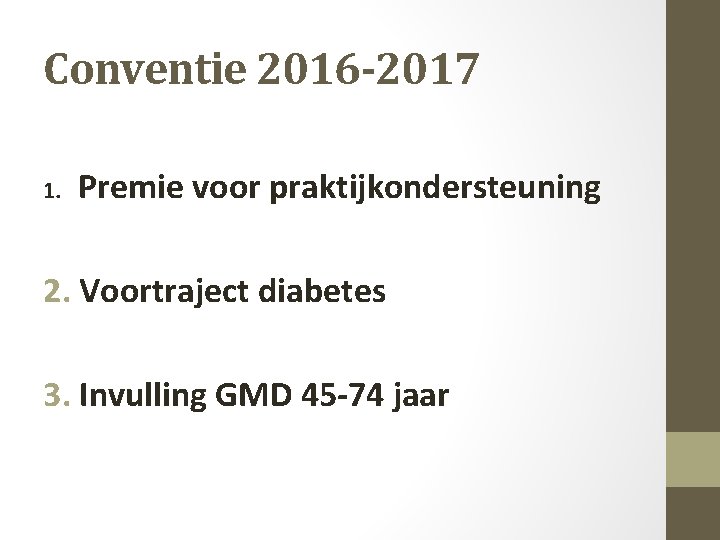 Conventie 2016 -2017 1. Premie voor praktijkondersteuning 2. Voortraject diabetes 3. Invulling GMD 45