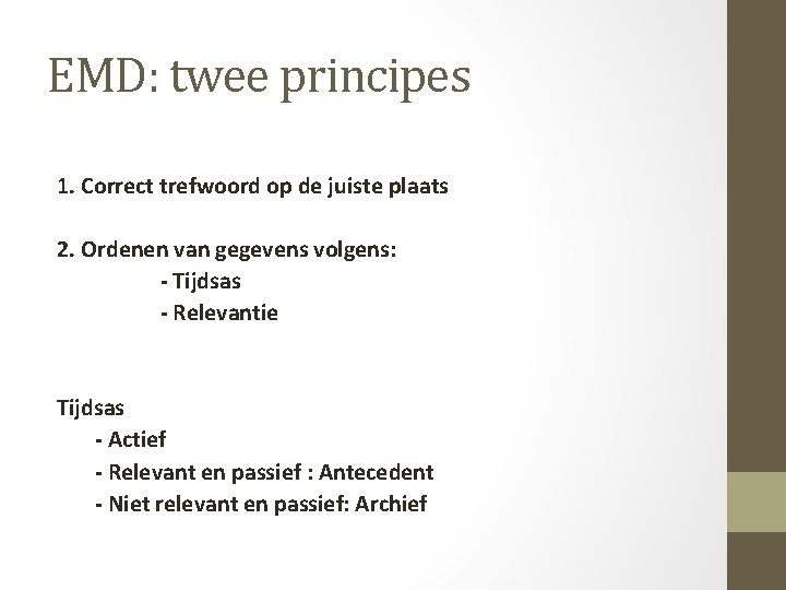 EMD: twee principes 1. Correct trefwoord op de juiste plaats 2. Ordenen van gegevens