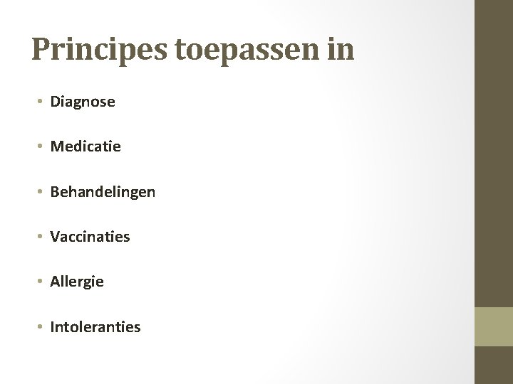 Principes toepassen in • Diagnose • Medicatie • Behandelingen • Vaccinaties • Allergie •