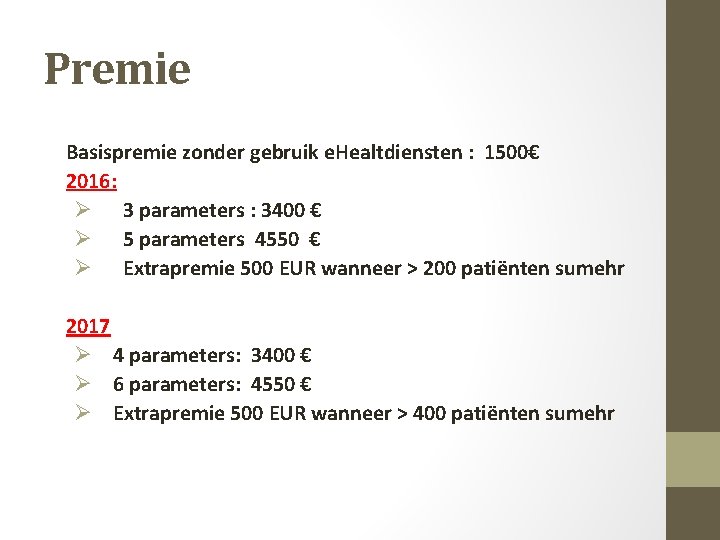 Premie Basispremie zonder gebruik e. Healtdiensten : 1500€ 2016: Ø 3 parameters : 3400