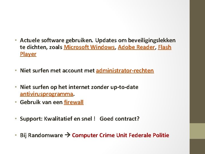  • Actuele software gebruiken. Updates om beveiligingslekken te dichten, zoals Microsoft Windows, Adobe