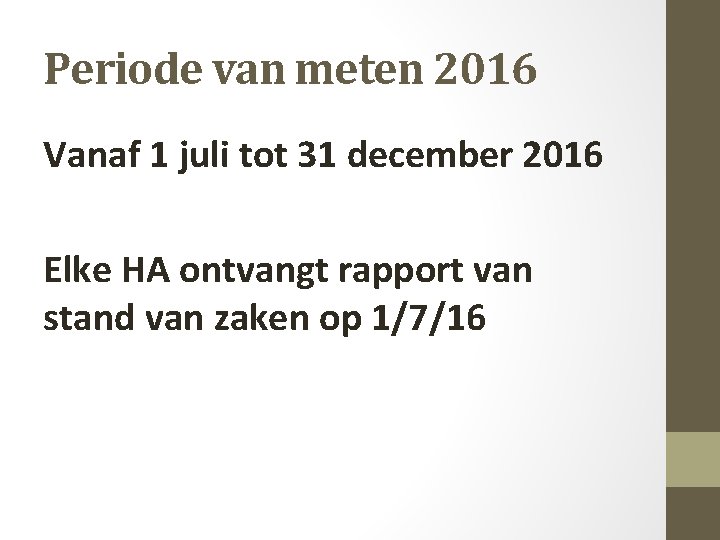 Periode van meten 2016 Vanaf 1 juli tot 31 december 2016 Elke HA ontvangt