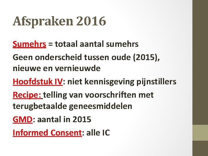 Afspraken 2016 Sumehrs = totaal aantal sumehrs Geen onderscheid tussen oude (2015), nieuwe en