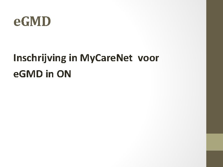 e. GMD Inschrijving in My. Care. Net voor e. GMD in ON 