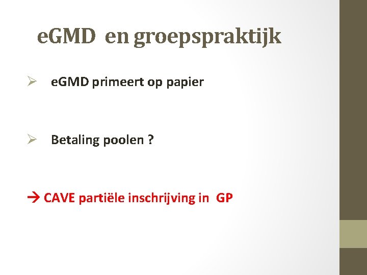 e. GMD en groepspraktijk Ø e. GMD primeert op papier Ø Betaling poolen ?