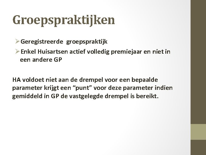 Groepspraktijken ØGeregistreerde groepspraktijk ØEnkel Huisartsen actief volledig premiejaar en niet in een andere GP