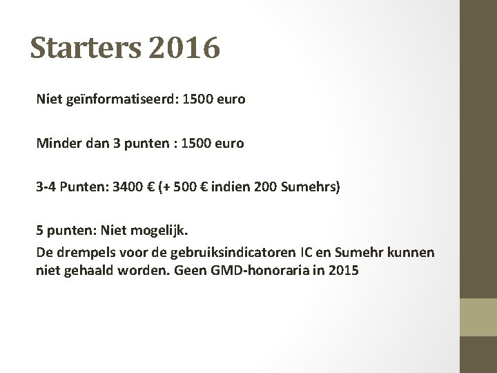 Starters 2016 Niet geïnformatiseerd: 1500 euro Minder dan 3 punten : 1500 euro 3