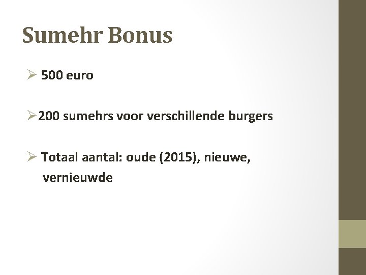 Sumehr Bonus Ø 500 euro Ø 200 sumehrs voor verschillende burgers Ø Totaal aantal: