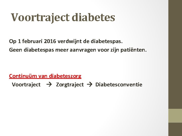 Voortraject diabetes Op 1 februari 2016 verdwijnt de diabetespas. Geen diabetespas meer aanvragen voor