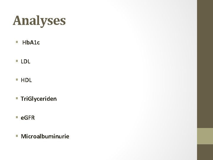 Analyses § Hb. A 1 c § LDL § HDL § Tri. Glyceriden §