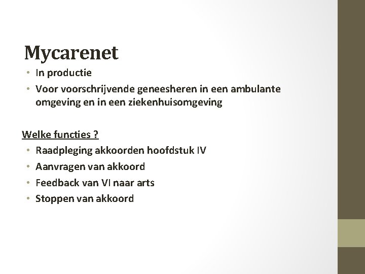 Mycarenet • In productie • Voor voorschrijvende geneesheren in een ambulante omgeving en in