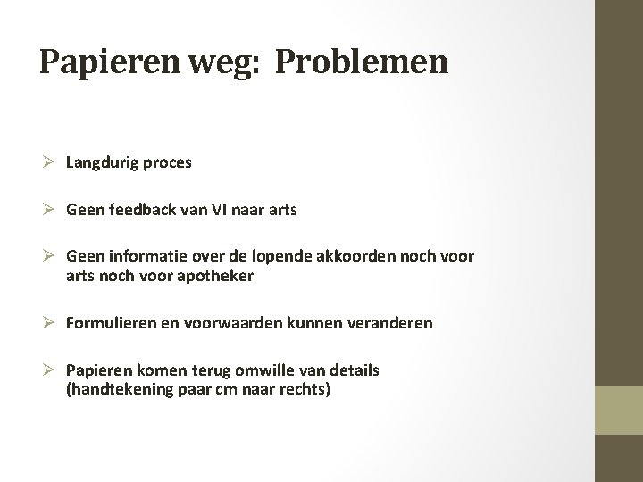 Papieren weg: Problemen Ø Langdurig proces Ø Geen feedback van VI naar arts Ø