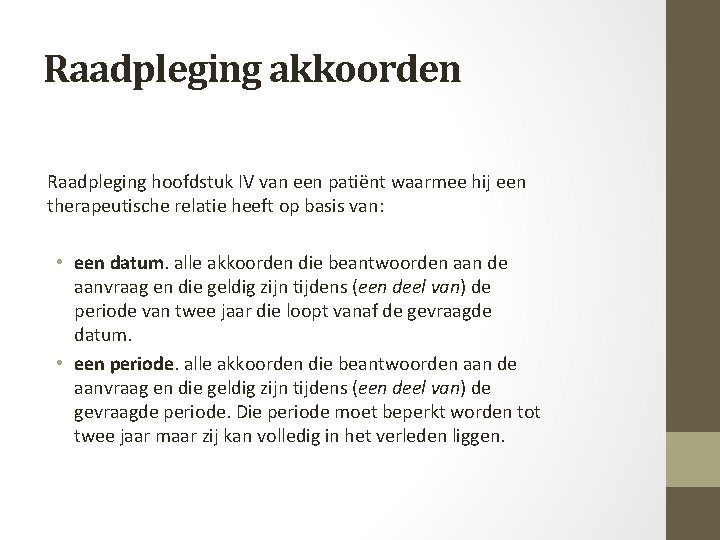 Raadpleging akkoorden Raadpleging hoofdstuk IV van een patiënt waarmee hij een therapeutische relatie heeft